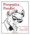 Prospettiva Pasolini (5 marzo – 30 giugno 2022)