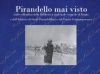 Pirandello mai visto